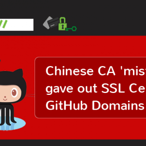 国内CA机构沃通错误颁发GitHub域名SSL证书